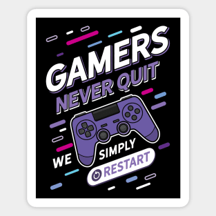 Gamers Never Quit We Simply Restart Magnet